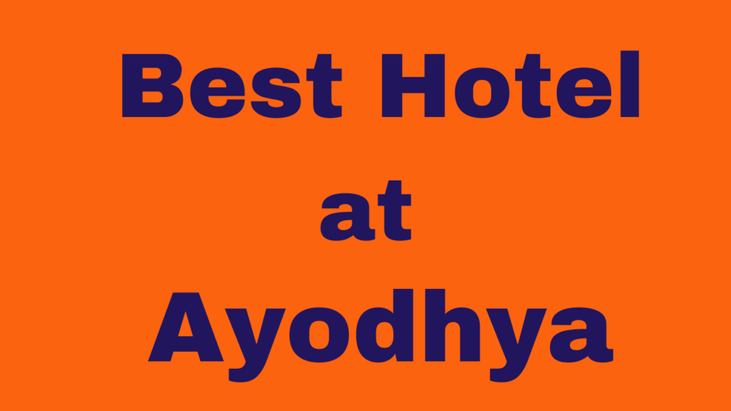 Best Hotels in Ayodhya: A Complete Guide to Comfortable Stays